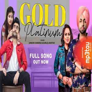 Gold-Platinum-Ft-Gurlez-Akhtar Jordan Sandhu mp3 song lyrics